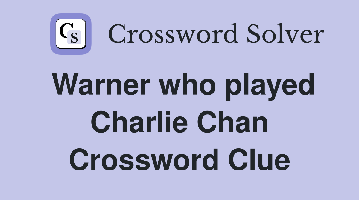 Warner who played Charlie Chan Crossword Clue