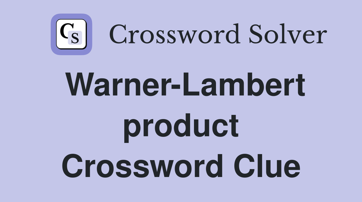 Warner-Lambert product Crossword Clue