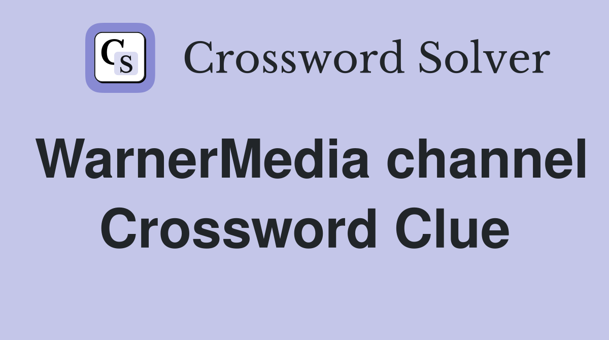 WarnerMedia channel Crossword Clue
