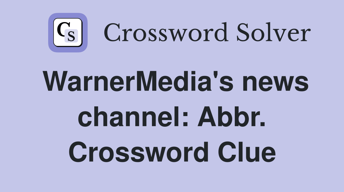 WarnerMedia's news channel: Abbr. Crossword Clue
