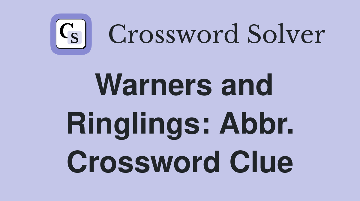 Warners and Ringlings: Abbr. Crossword Clue