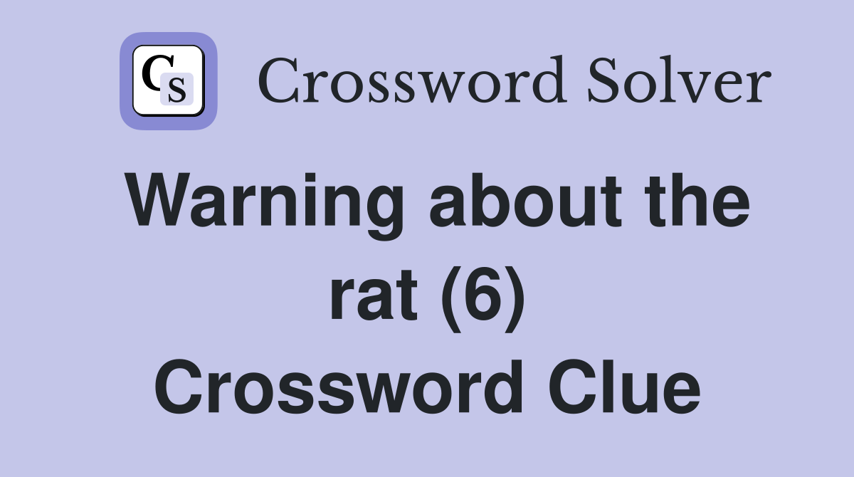 Warning about the rat (6) Crossword Clue