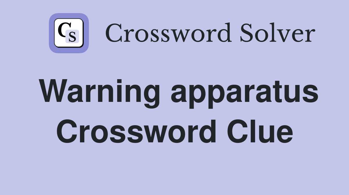 Warning apparatus Crossword Clue