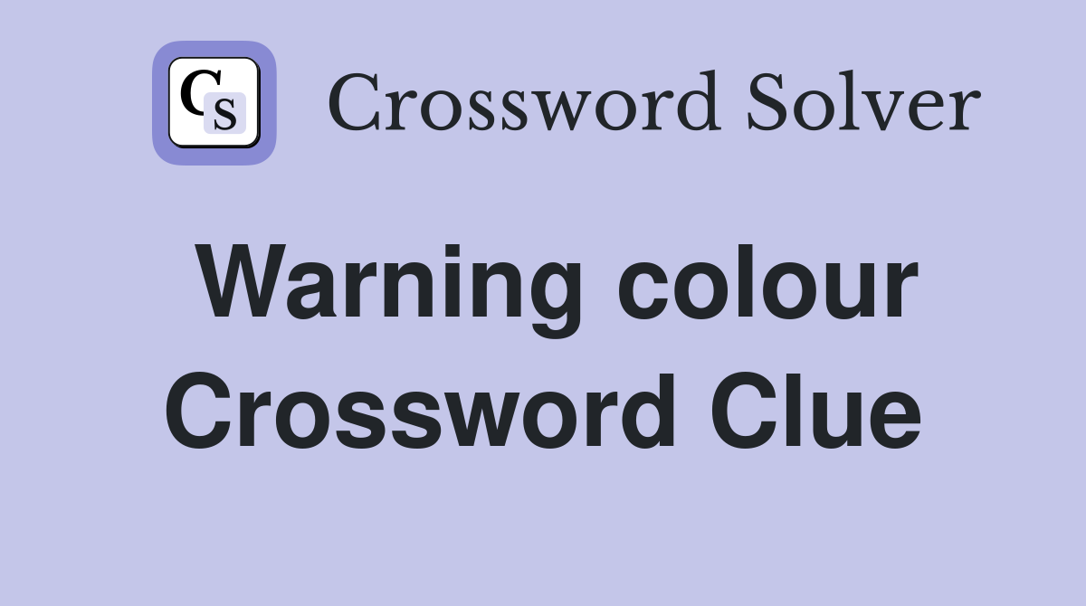 Warning colour Crossword Clue