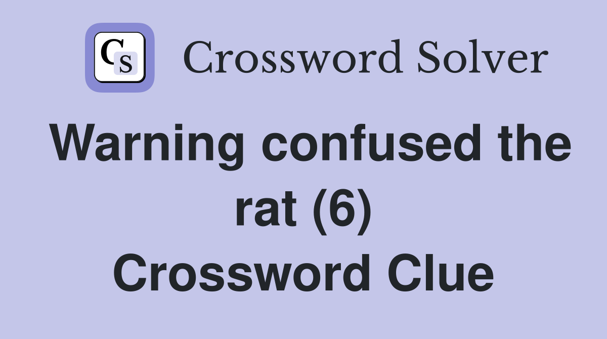 Warning confused the rat (6) Crossword Clue