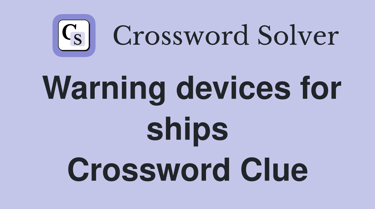 Warning devices for ships Crossword Clue