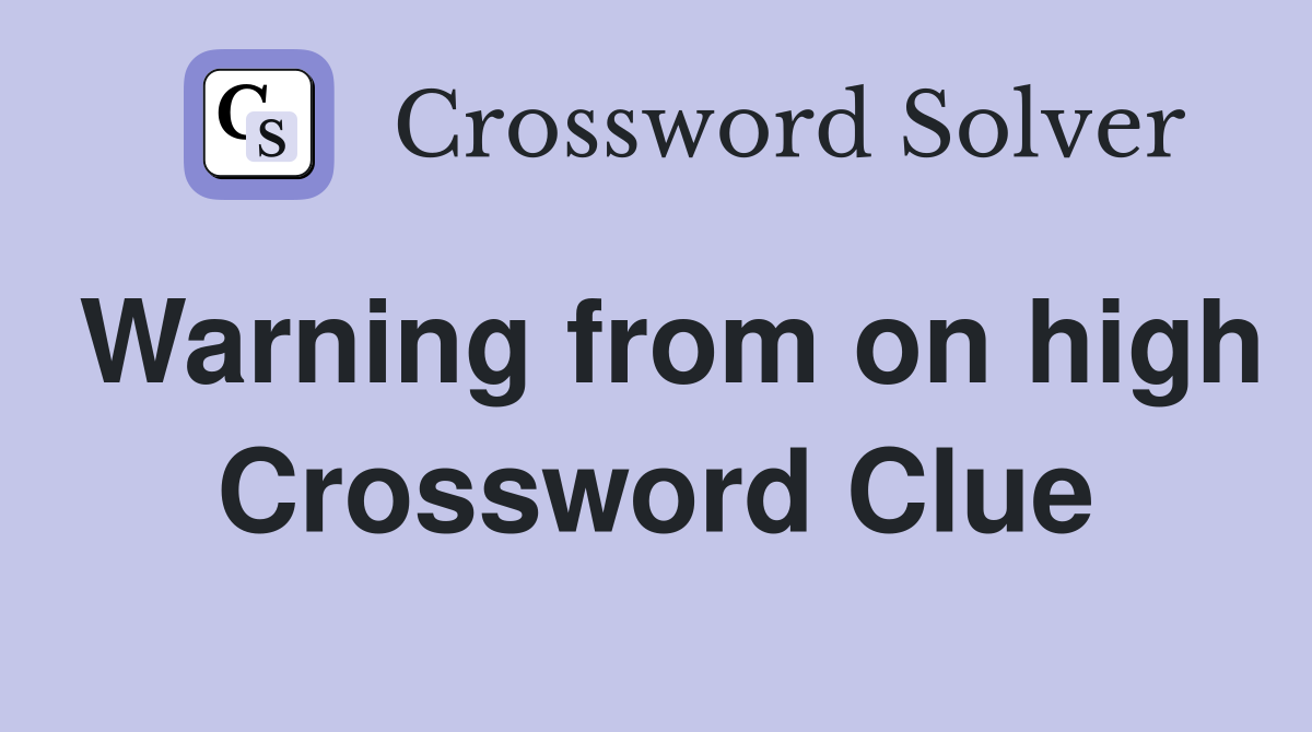 Warning from on high Crossword Clue