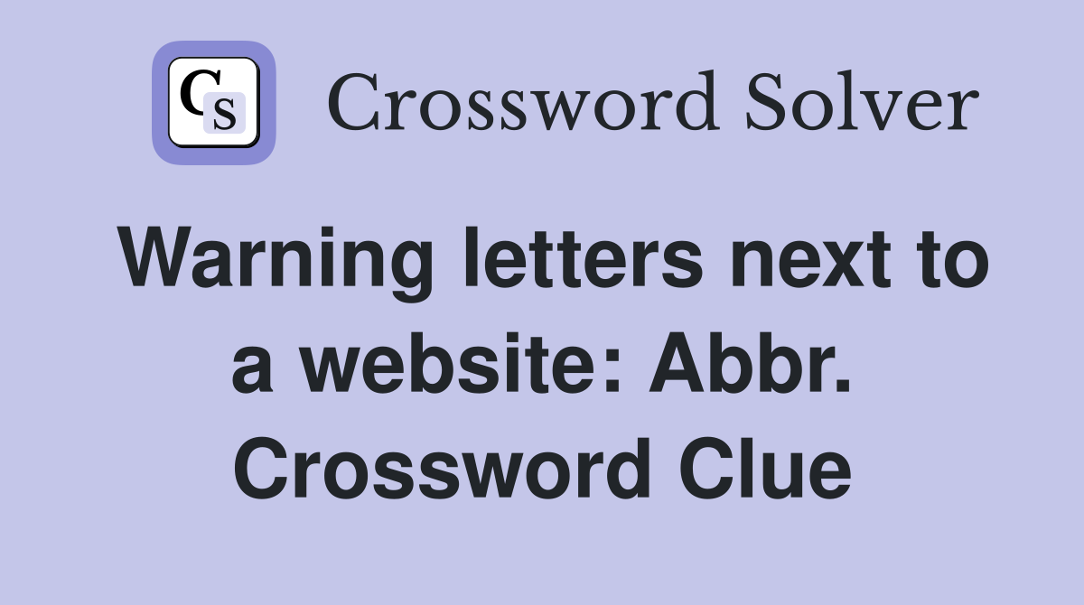 Warning letters next to a website: Abbr. Crossword Clue