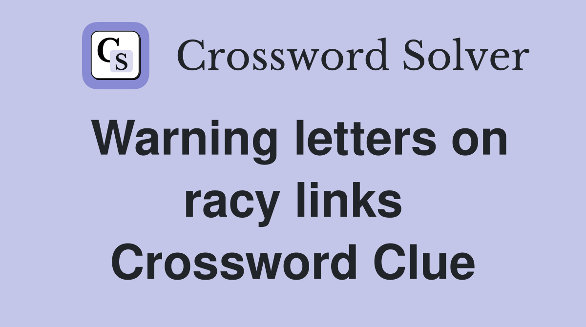 Warning letters on racy links Crossword Clue