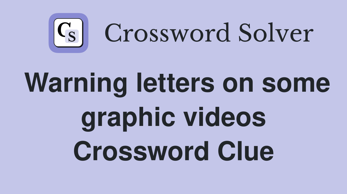 Warning letters on some graphic videos Crossword Clue