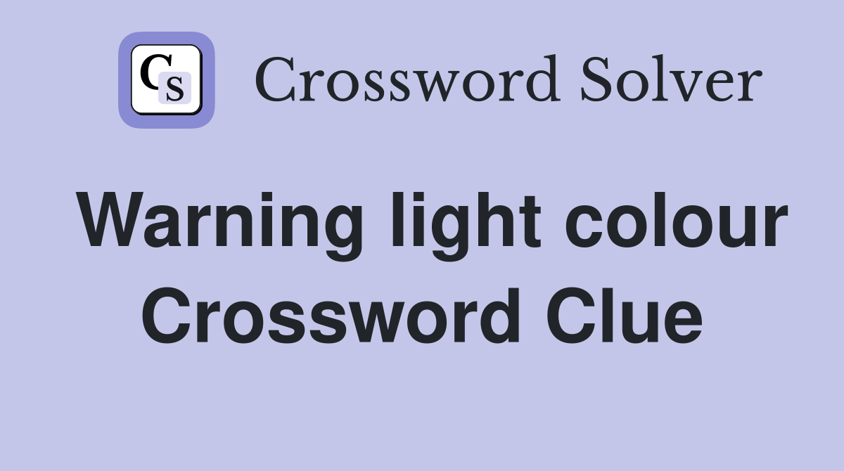 Warning light colour Crossword Clue