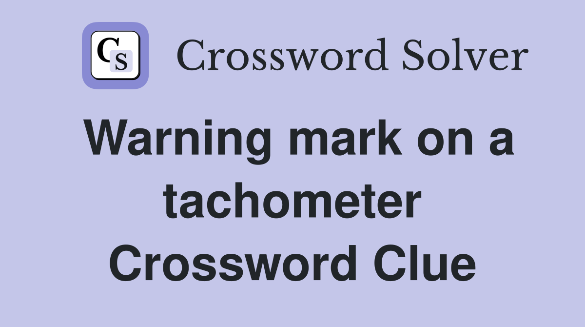 Warning mark on a tachometer Crossword Clue