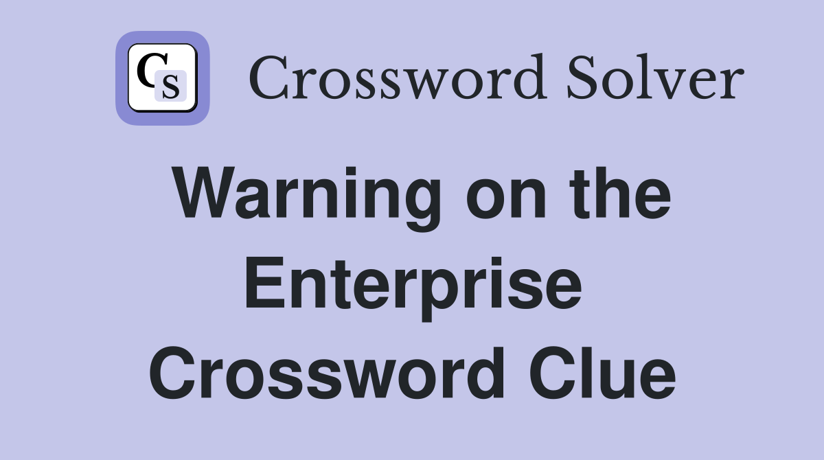 Warning on the Enterprise Crossword Clue