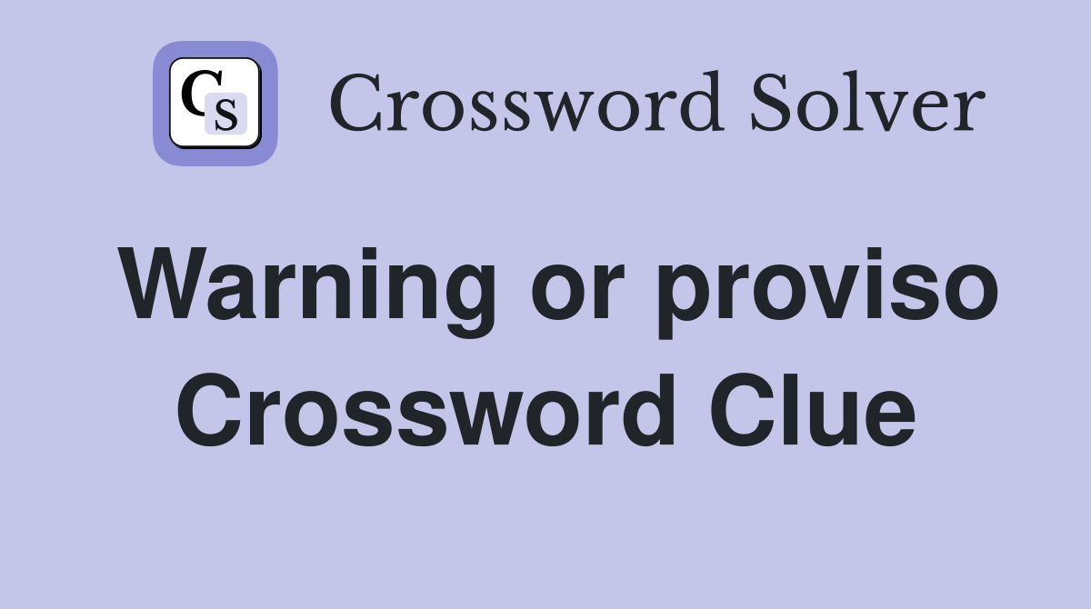 Warning or proviso Crossword Clue