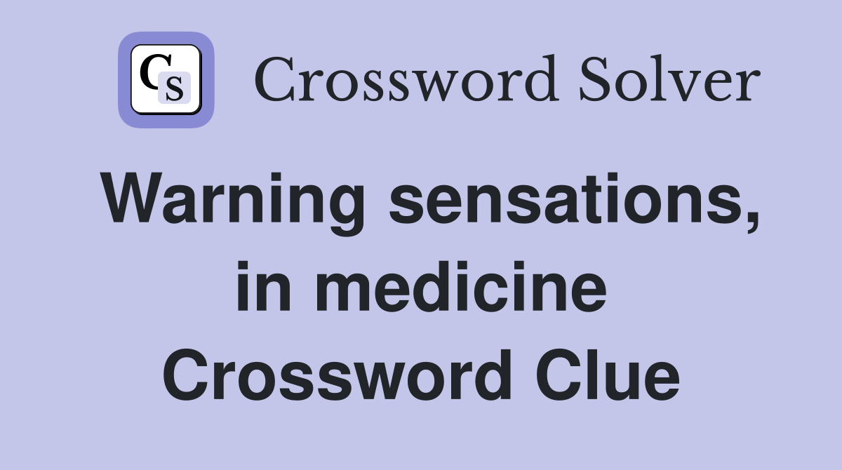 Warning sensations, in medicine Crossword Clue