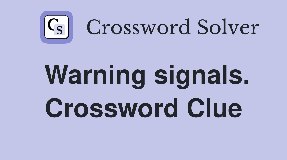 Warning signals. Crossword Clue