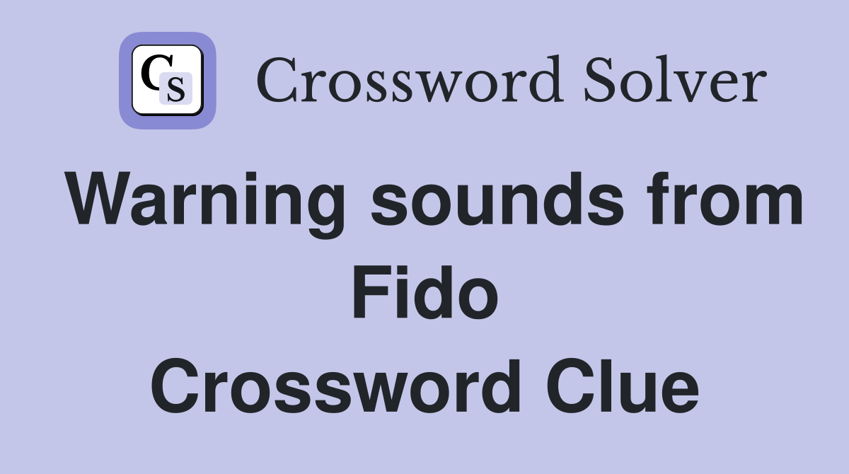 Warning sounds from Fido Crossword Clue