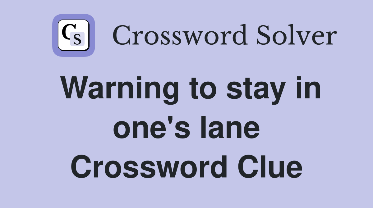 Warning to stay in one's lane Crossword Clue