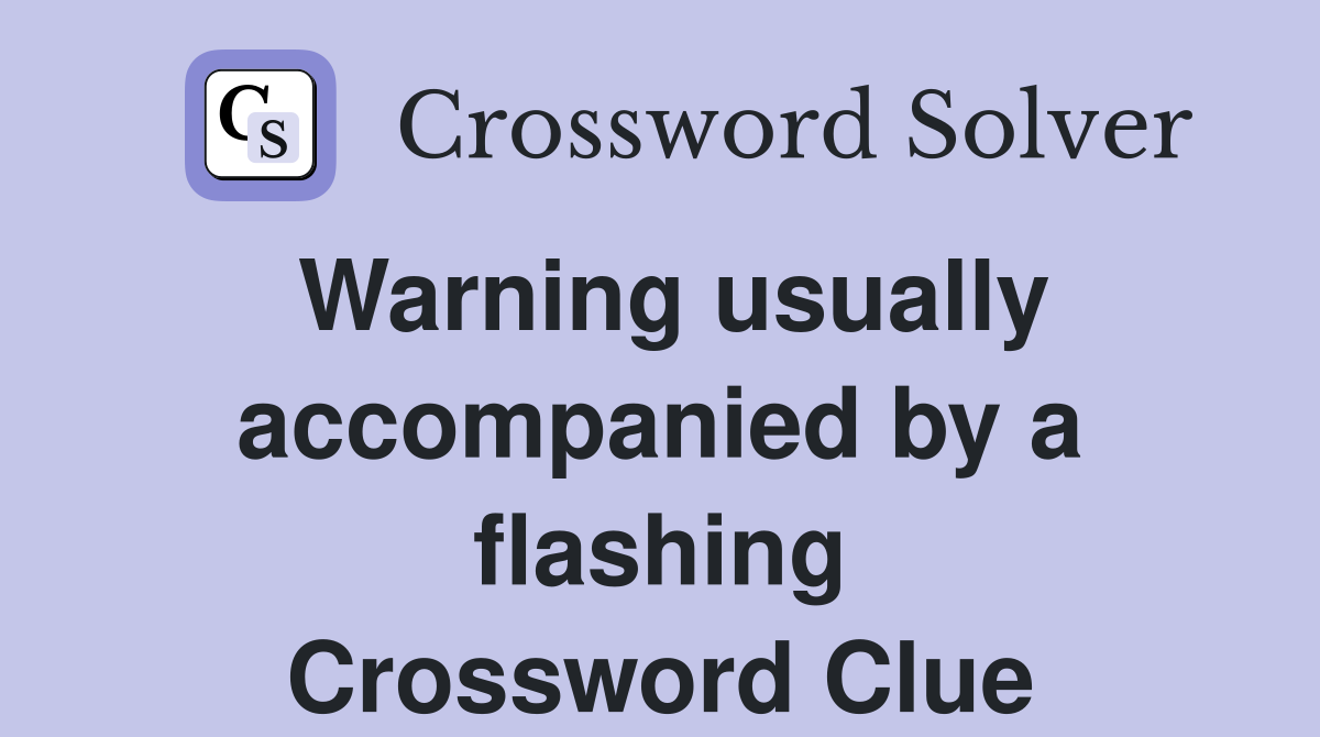 Warning usually accompanied by a flashing Crossword Clue