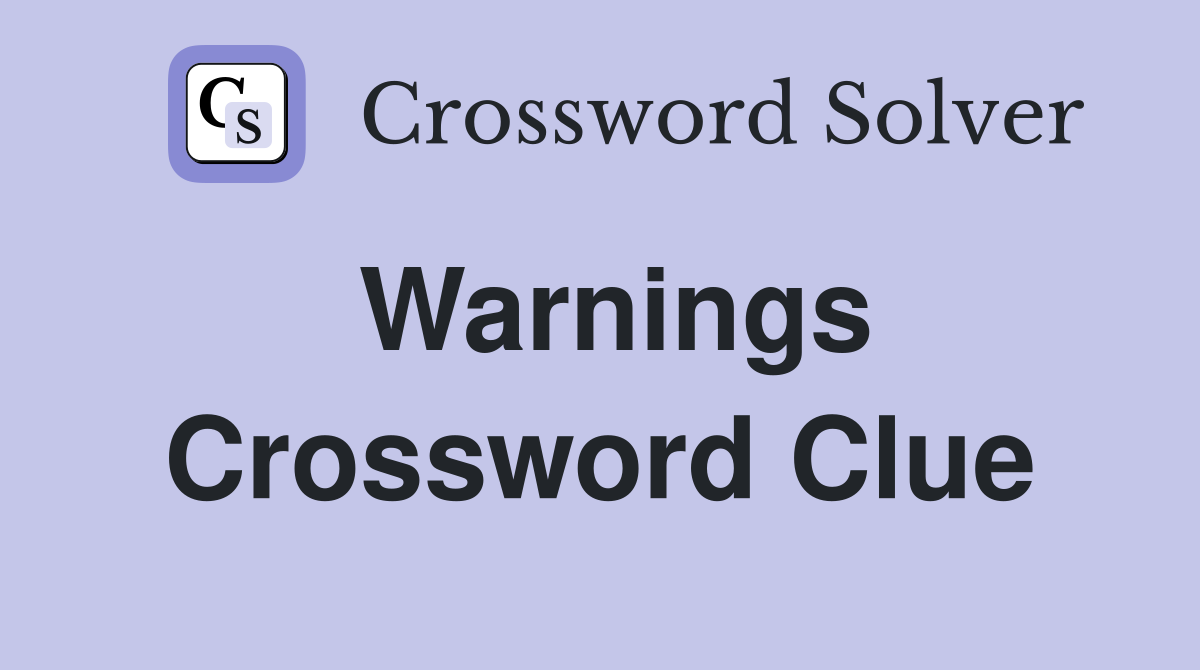 Warnings Crossword Clue Answers Crossword Solver