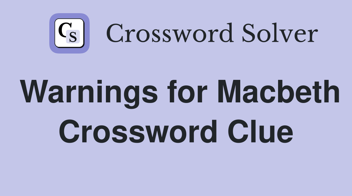 Warnings for Macbeth Crossword Clue