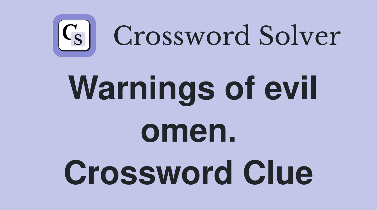 Warnings of evil omen. Crossword Clue