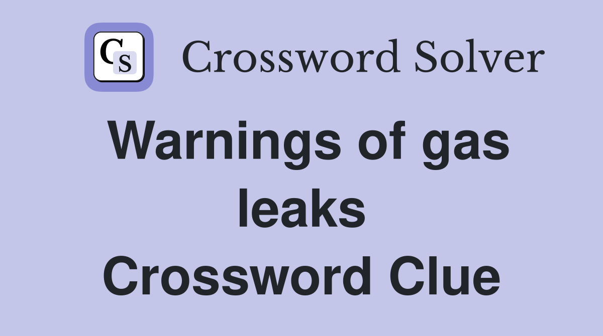 Warnings of gas leaks Crossword Clue