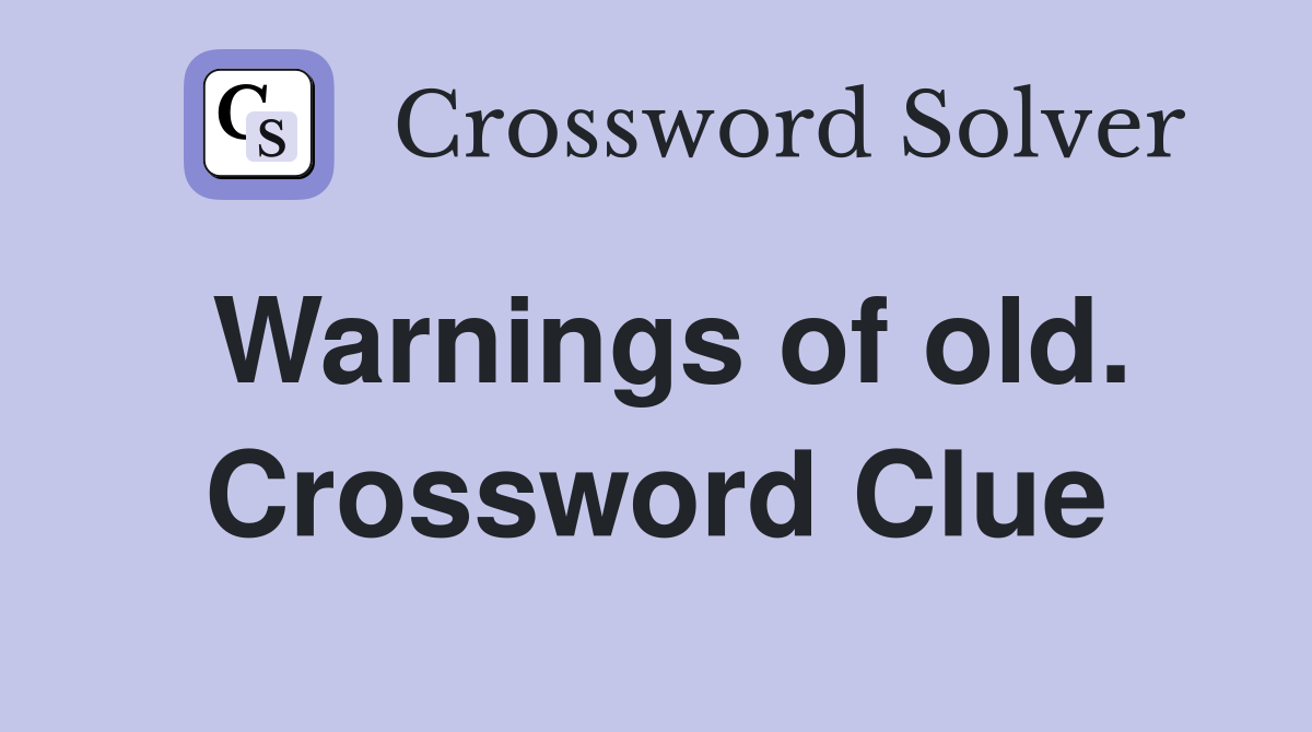 Warnings of old. Crossword Clue