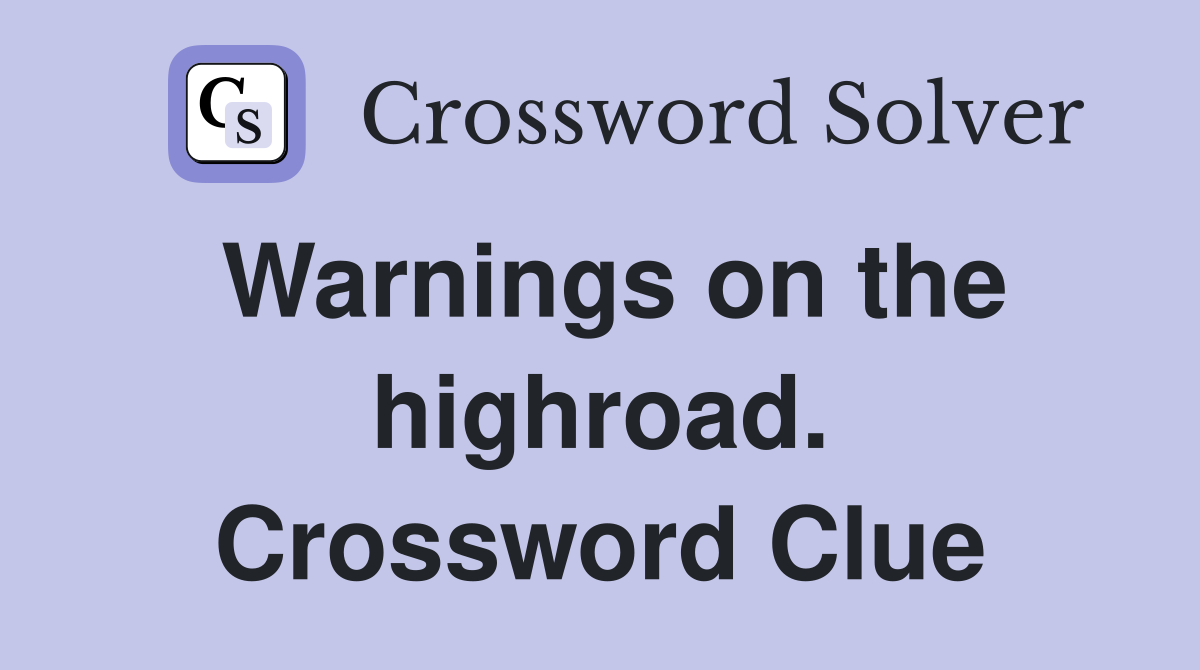 Warnings on the highroad. Crossword Clue