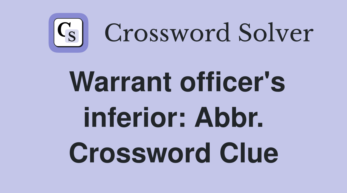 Warrant officer's inferior: Abbr. Crossword Clue