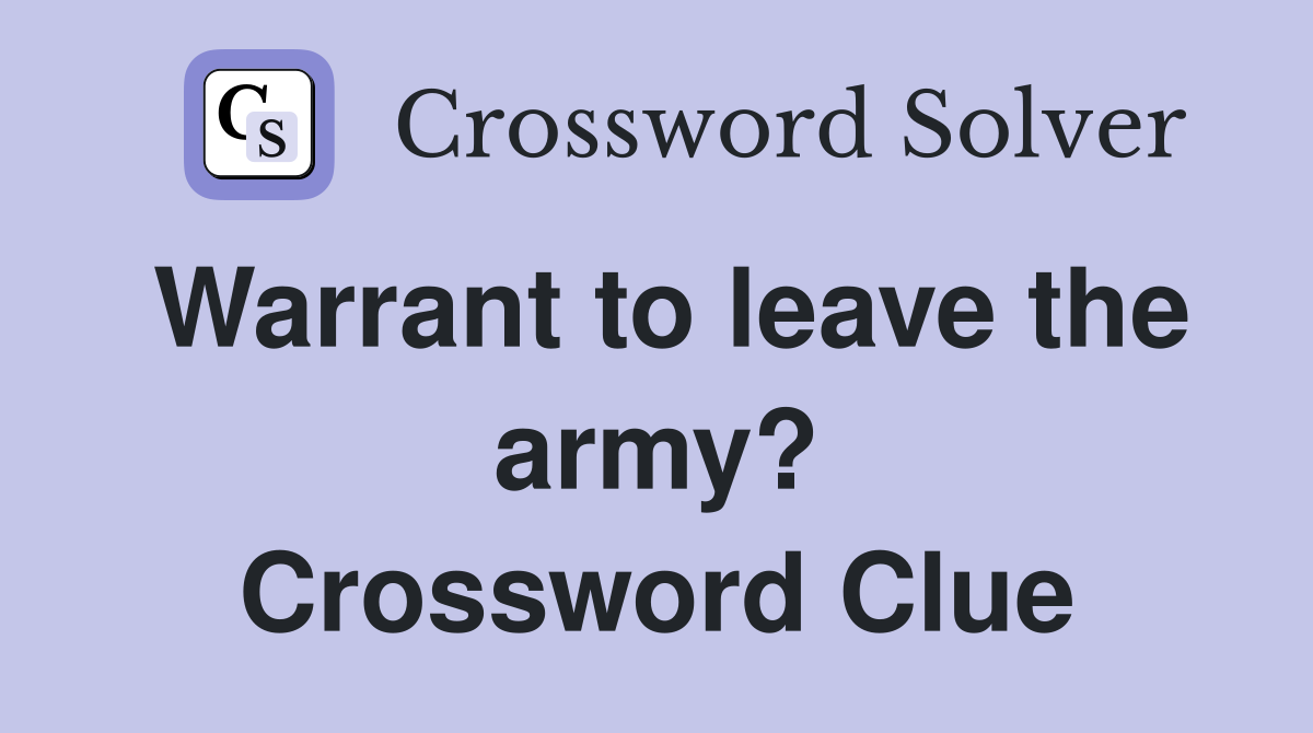 Warrant to leave the army? Crossword Clue