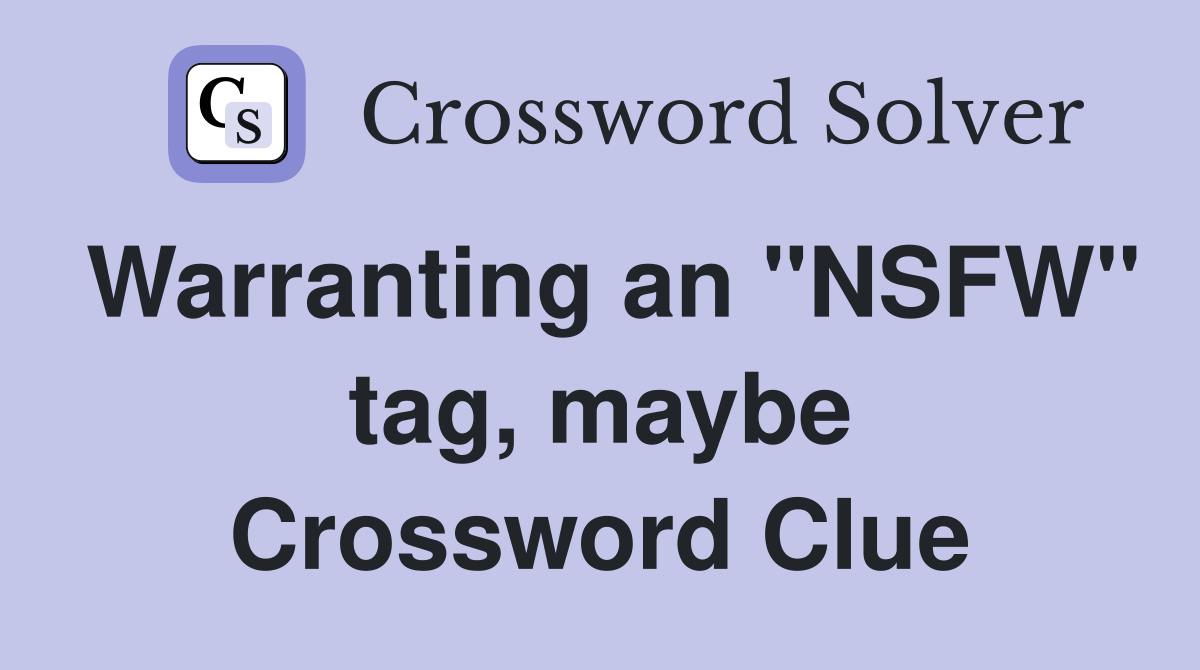 Warranting an "NSFW" tag, maybe Crossword Clue