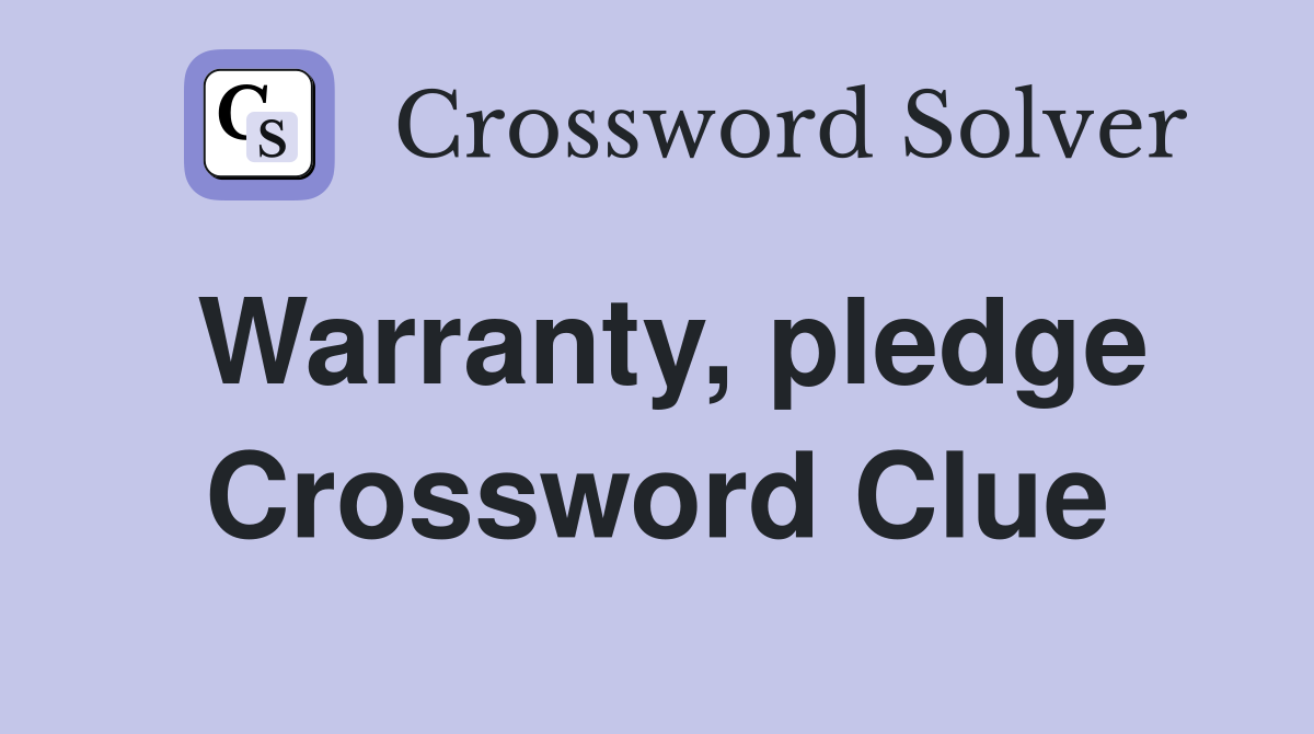 Warranty, pledge Crossword Clue