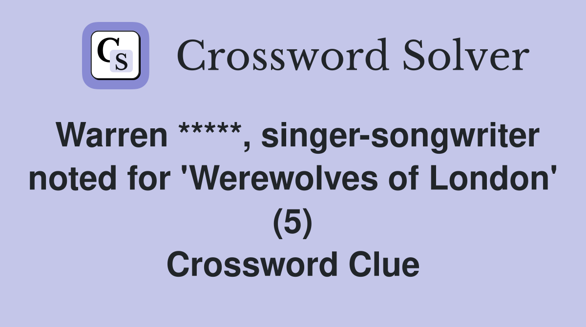 Warren *****, singer-songwriter noted for 'Werewolves of London' (5) Crossword Clue
