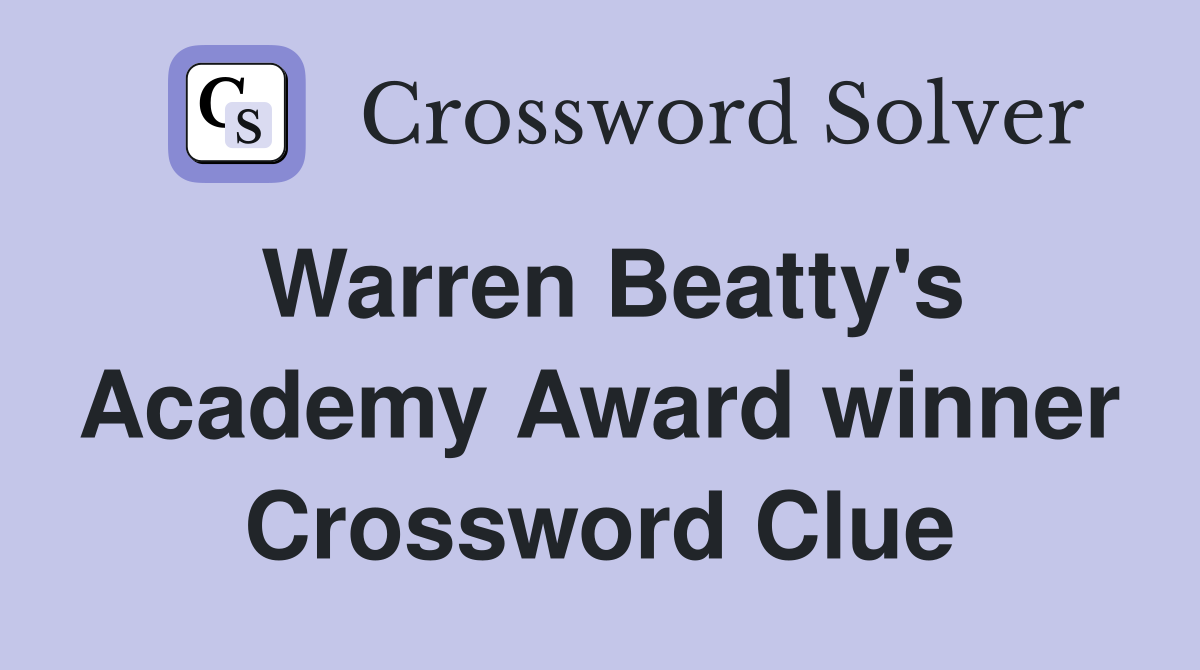 Warren Beatty's Academy Award winner Crossword Clue