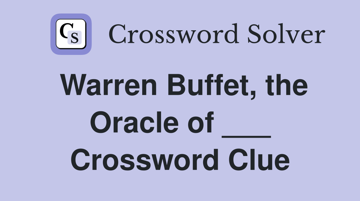 Warren Buffet, the Oracle of ___ Crossword Clue