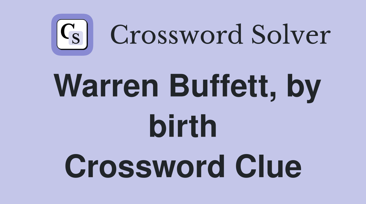 Warren Buffett, by birth Crossword Clue