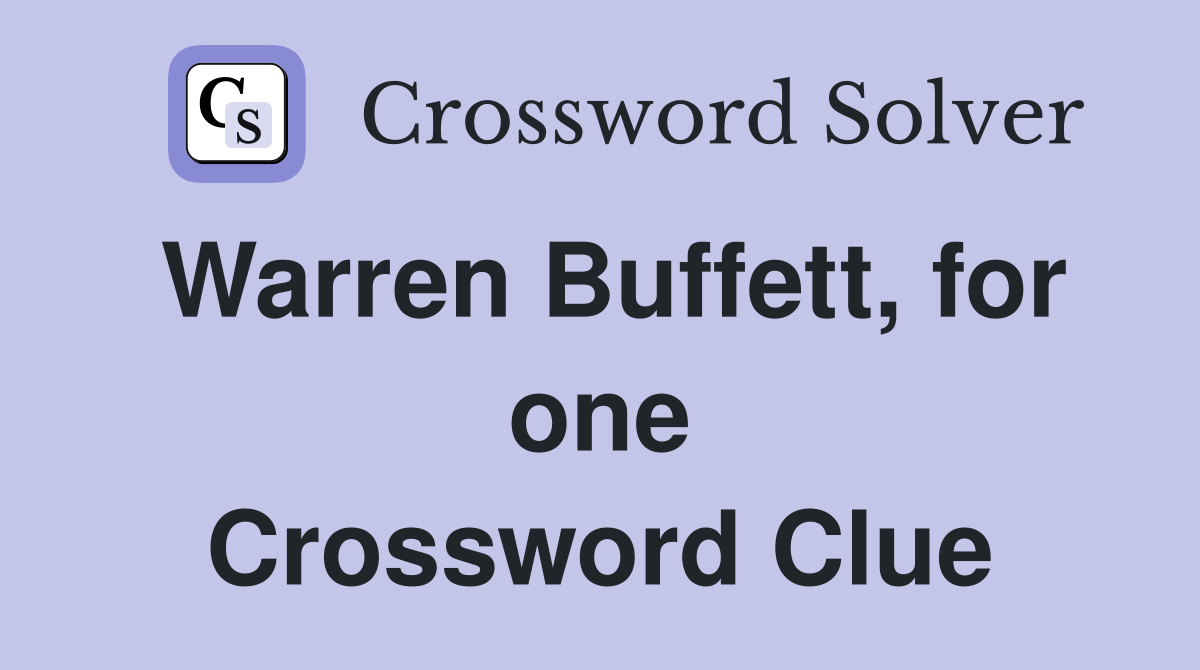 Warren Buffett, for one Crossword Clue