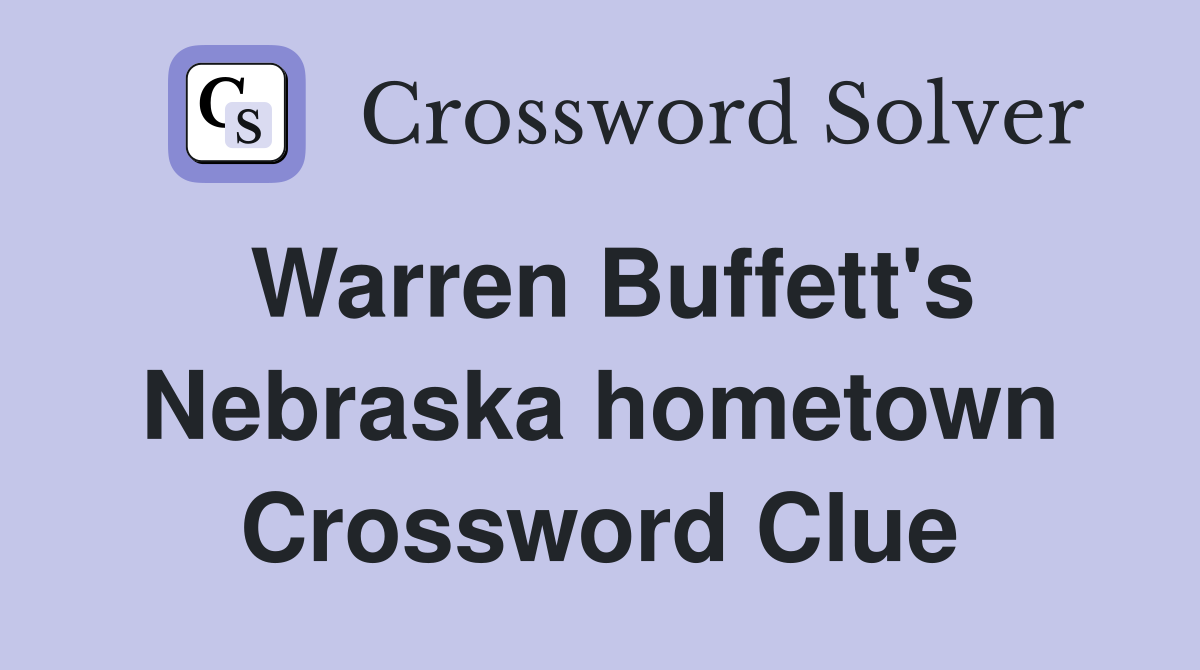 Warren Buffett's Nebraska hometown Crossword Clue