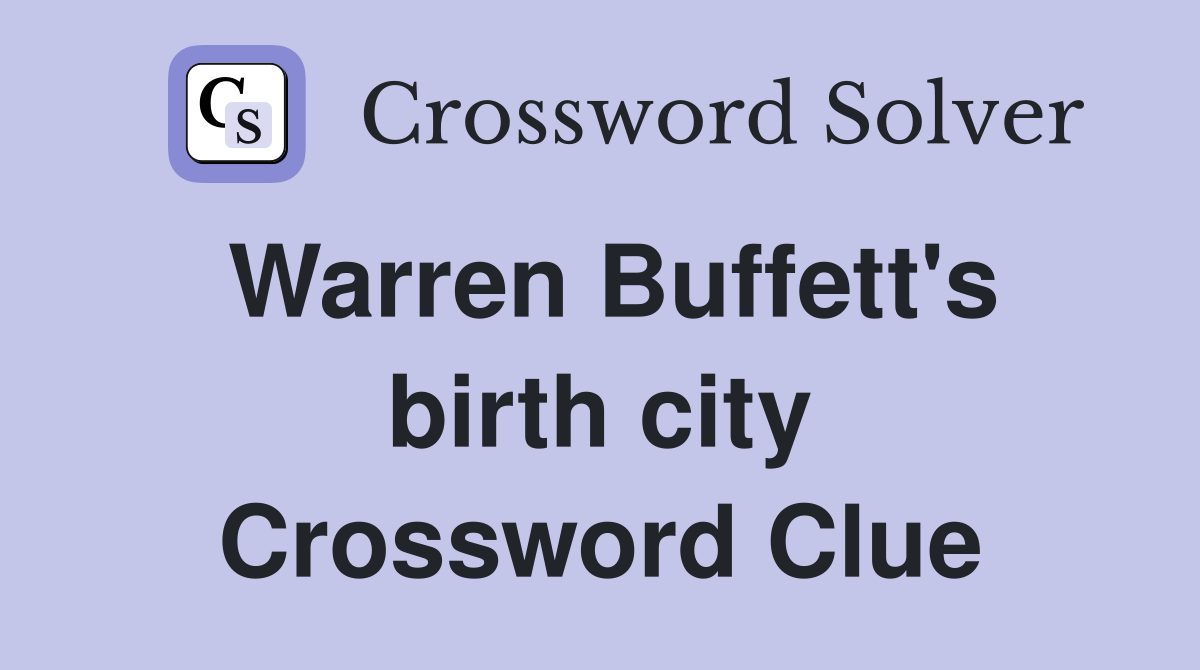 Warren Buffett's birth city Crossword Clue
