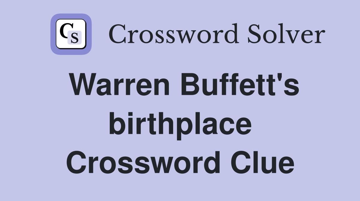 Warren Buffett's birthplace Crossword Clue