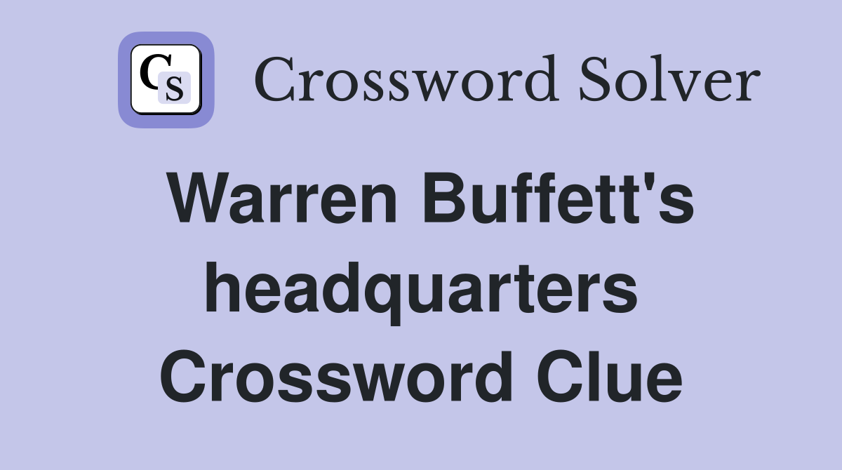 Warren Buffett's headquarters Crossword Clue