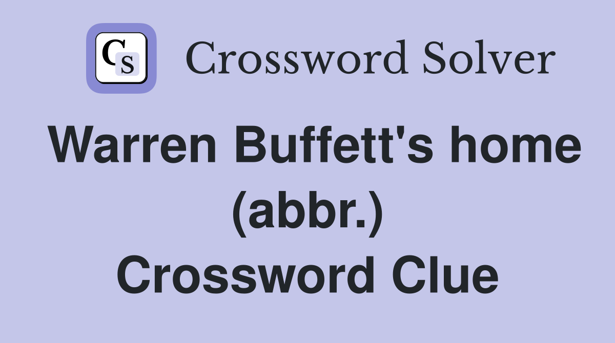 Warren Buffett's home (abbr.) Crossword Clue