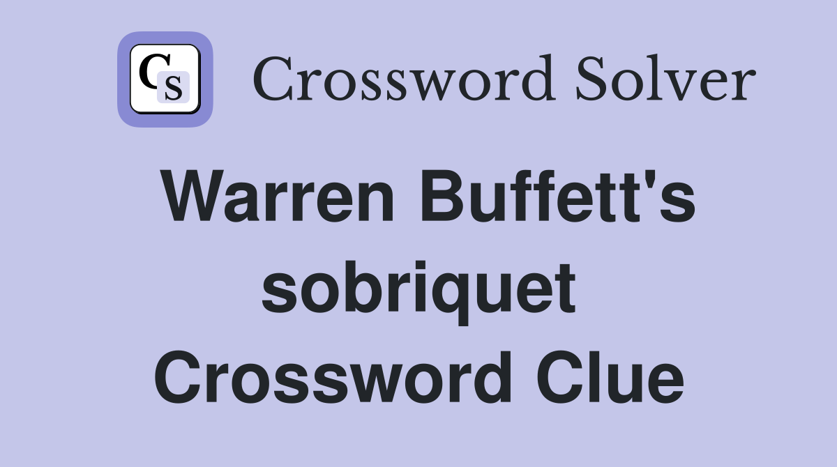 Warren Buffett's sobriquet Crossword Clue