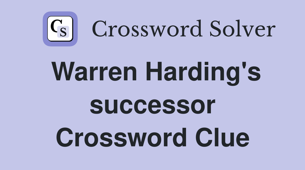 Warren Harding's successor Crossword Clue