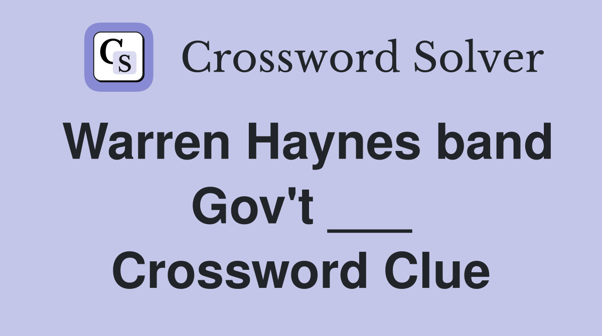 Warren Haynes band Gov't ___ Crossword Clue