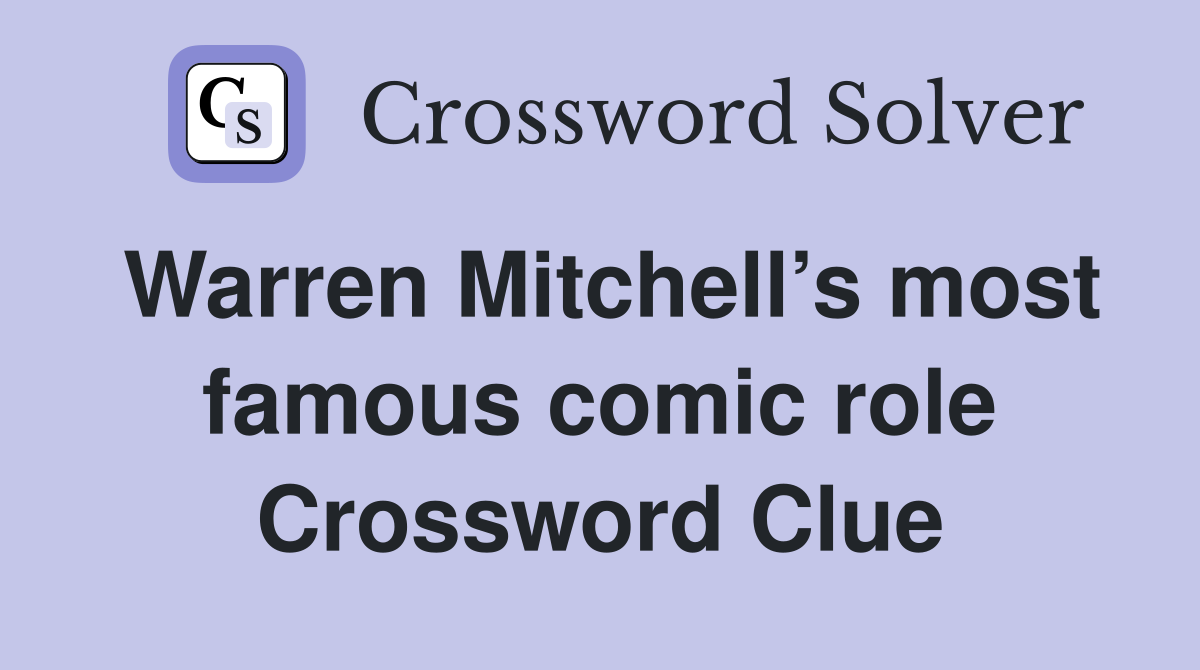 Warren Mitchell’s most famous comic role Crossword Clue