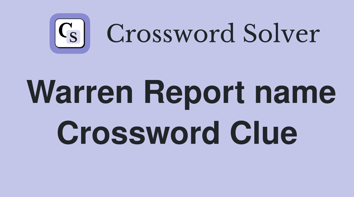 Warren Report name Crossword Clue