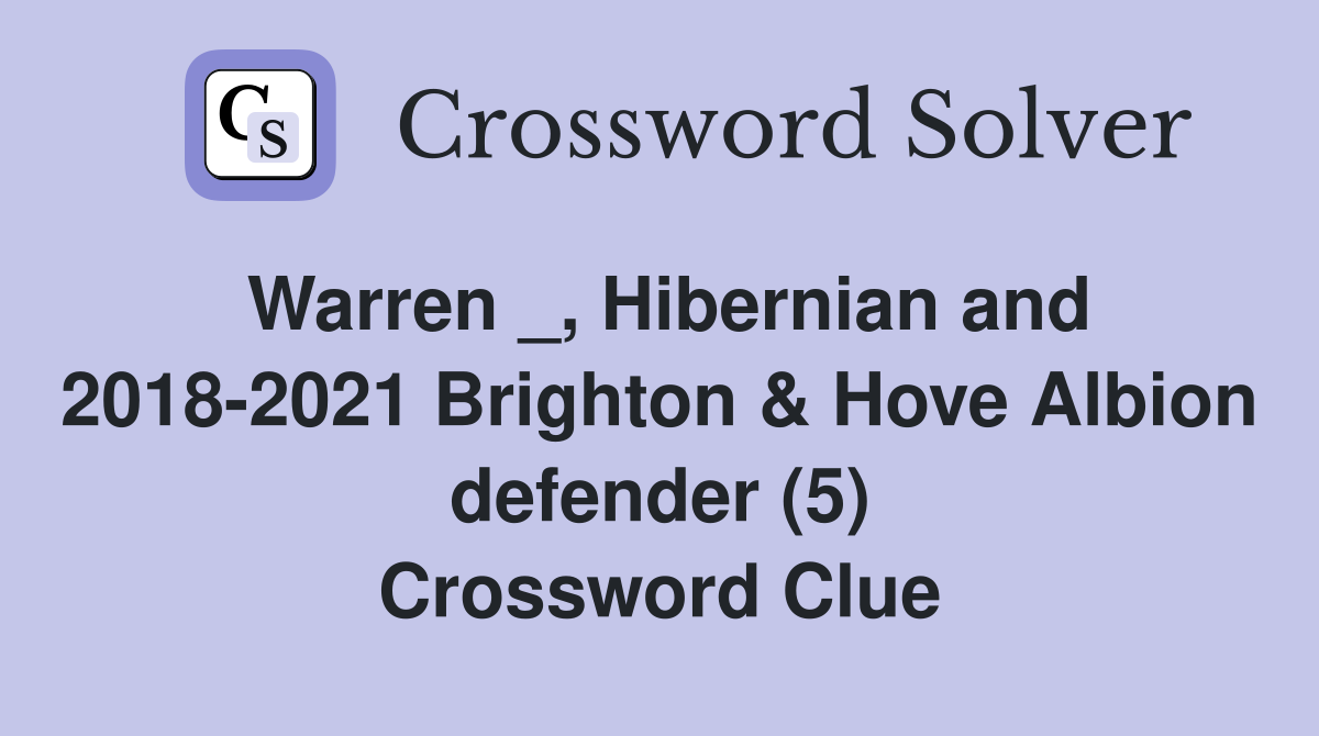 Warren _, Hibernian and 2018-2021 Brighton & Hove Albion defender (5) Crossword Clue