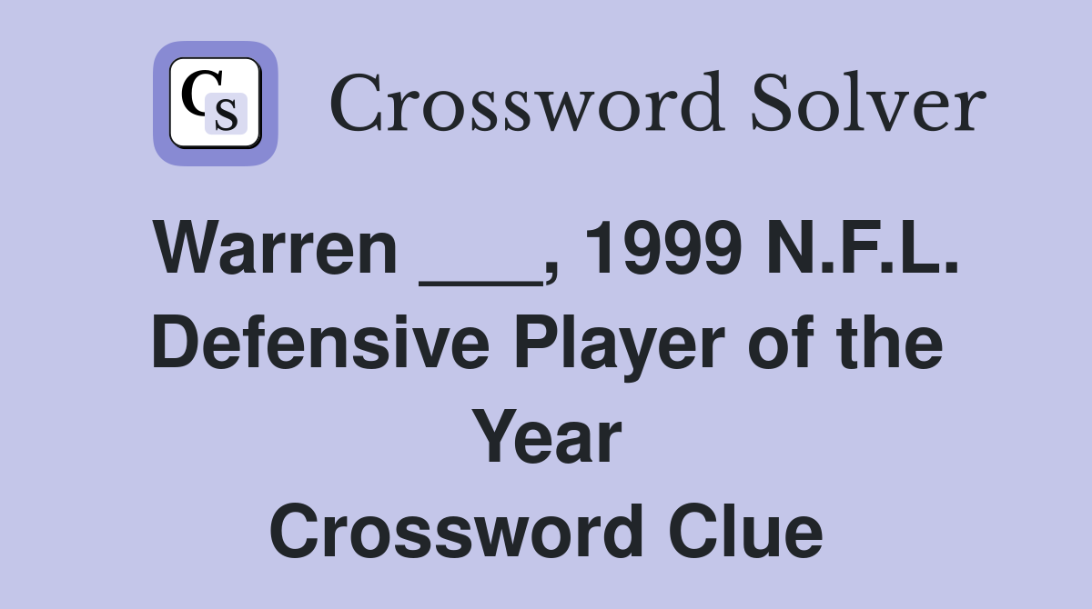 Warren ___, 1999 N.F.L. Defensive Player of the Year Crossword Clue